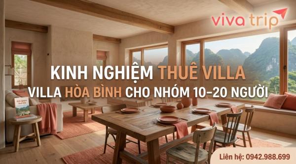 Kinh nghiệm thuê villa Hòa Bình cho nhóm 10–20 người