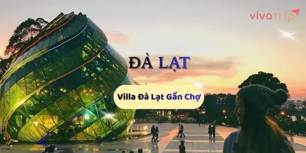 Villa Đà Lạt gần chợ: cách chọn vị trí “tiện” mà không mệt