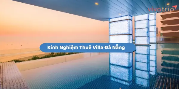 Giá thuê villa Đà Nẵng: nhìn sao cho đúng và tránh phát sinh không đáng có
