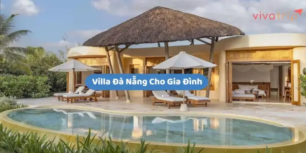 Villa Đà Nẵng cho gia đình có trẻ nhỏ: chọn sao để cả nhà ở thoải mái hơn
