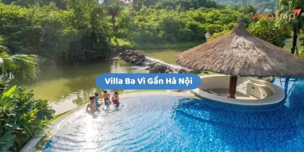 Villa Ba Vì gần Hà Nội: nên chọn khu nào cho chuyến đi 1–2 ngày?