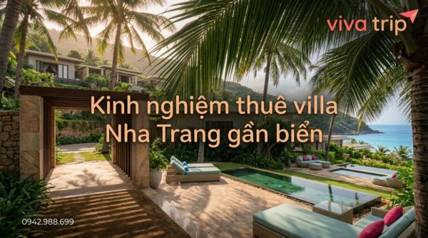 Villa Nha Trang Nguyên Căn Gần Biển: Khu Nào Tốt Nhất Cho Nhóm và Giá Mùa Hè