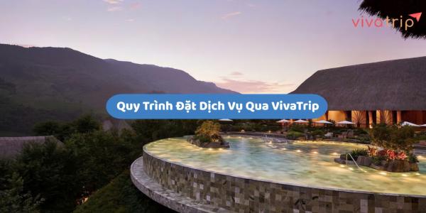Quy trình đặt dịch vụ qua Vivatrip: đặt cọc, thanh toán, xác nhận booking, hủy đổi
