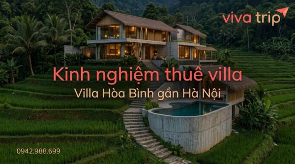 Villa Hòa Bình gần Hà Nội: nên chọn khu nào cho chuyến đi 1–2 ngày?