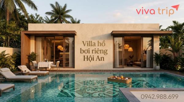 Villa Hội An Nguyên Căn Có Hồ Bơi Cho Gia Đình: Không Phải Nhóm Bạn — Tiêu Chí Hoàn Toàn Khác