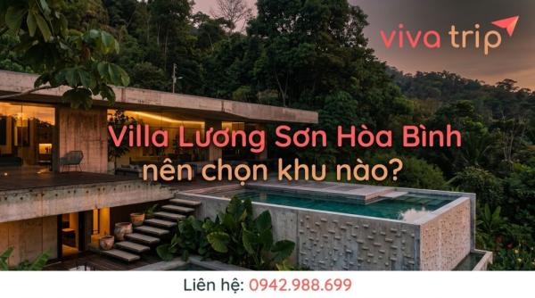 Villa Lương Sơn Hòa Bình nên chọn khu nào? Chọn theo bể bơi, BBQ, karaoke và sức chứa