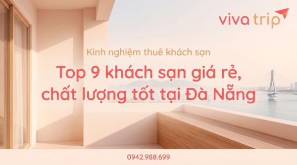Top 9 khách sạn giá rẻ, chất lượng tốt tại Đà Nẵng