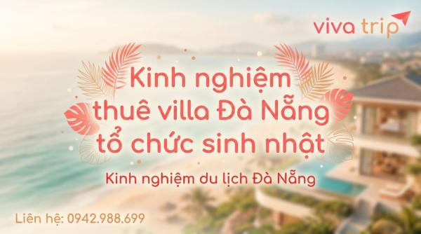 Villa Đà Nẵng Tổ Chức Sinh Nhật Nhóm: Chọn Khu Có Sân BBQ, Checklist 3 Giai Đoạn và Ngân Sách