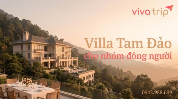 Villa Tam Đảo cho nhóm đông người, gia đình: cách chọn để ở thoải mái và không phát sinh rắc rối