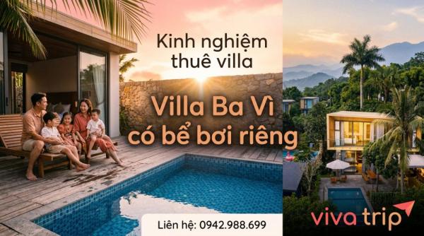 Villa Ba Vì có bể bơi riêng: 5 tiêu chí chọn hồ bơi đẹp, an toàn