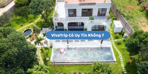 Vivatrip có uy tín không? Cách đánh giá trước khi đặt villa, resort, du thuyền, tour