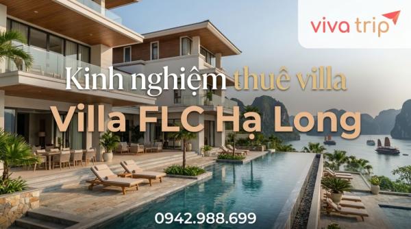 Villa FLC Hạ Long: ưu nhược điểm khi thuê nguyên căn, checklist chốt cọc và nhận nhà