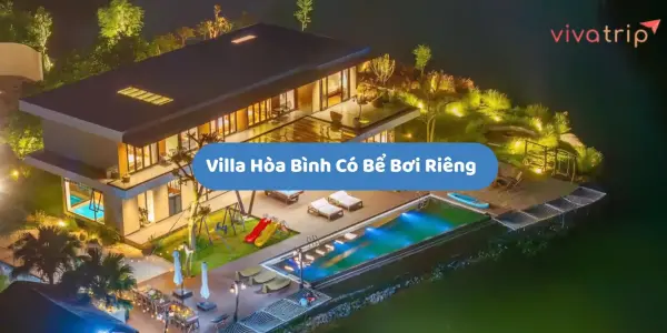 Villa Hòa Bình có bể bơi riêng: 5 tiêu chí chọn hồ bơi đẹp