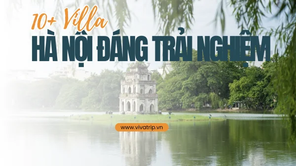 10+ Biệt Thự Villa Hà Nội Đáng Trải Nghiệm Nhất