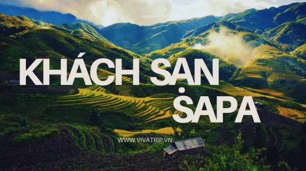 Top 9 khách sạn giá rẻ tốt nhất tại Sapa